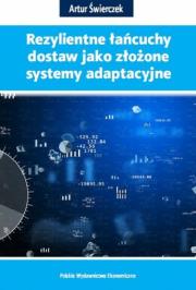 Rezylientne łańcuchy dostaw jako złożone systemy... Autor: Artur Świerczek. Dadada.pl Okładka książki Rezylientne łańcuchy dostaw jako złożone systemy..