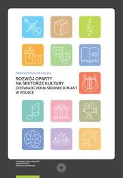 Okładka książki Rozwój oparty na sektorze kultury Doświadczenia średnich miast w Polsce