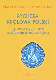 Okładka książki Rycheza Królowa Polski Studium historiograficzne (ok. 995-21 marca 1063)