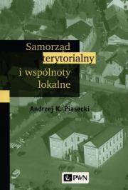 Samorząd terytorialny i wspólnoty lokalne. Autor: Piasecki Andrzej K.. Dadada.pl Okładka książki Samorząd terytorialny i wspólnoty lokalne