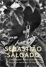 Okładka książki Sebastiao Salgado The Scent of a dream travels in the world of coffee