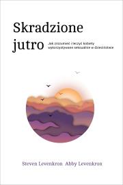 Okładka książki SKRADZIONE JUTRO JAK ZROZUMIEĆ I LECZYĆ KOBIETY WYKORZYSTYWANE SEKSUALNIE W DZIECIŃSTWIE