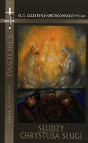 Słudzy Chrystusa Sługi. Autor: Napiórkowski Celestyn. Dadada.pl Okładka książki Słudzy Chrystusa Sługi