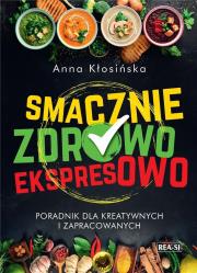 Smacznie, zdrowo, ekspresowo. Autor: Anna Kłosińska. Dadada.pl Okładka książki Smacznie, zdrowo, ekspresowo