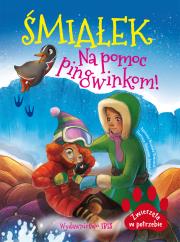 ŚMIAŁEK NA POMOC PINGWINKOM ZWIERZĘTA W POTRZEBIE. Autor: Nożyńska-Demianiuk Agnieszka. Dadada.pl Okładka książki ŚMIAŁEK NA POMOC PINGWINKOM ZWIERZĘTA W POTRZEBIE