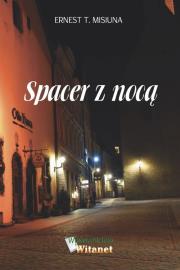 Spacer z nocą / Witanet. Autor: Ernest T. Misiuna. Dadada.pl Okładka książki Spacer z nocą / Witanet