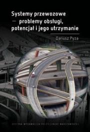 Systemy przewozowe problemy obsługi, potencjał... Autor: Pyza Dariusz. Dadada.pl Okładka książki Systemy przewozowe problemy obsługi, potencjał..