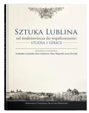 Okładka książki Sztuka Lublina od średniowiecza do współczesności