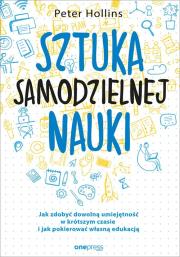 SZTUKA SAMODZIELNEJ NAUKI JAK ZDOBYĆ DOWOLNĄ UMIEJĘTNOŚĆ W KRÓTSZYM CZASIE I JAK POKIEROWAĆ WŁASNĄ EDUKACJĄ. Autor: Hollins  Peter. Dadada.pl Okładka książki SZTUKA SAMODZIELNEJ NAUKI JAK ZDOBYĆ DOWOLNĄ UMIEJĘTNOŚĆ W KRÓTSZYM CZASIE I JAK POKIEROWAĆ WŁASNĄ EDUKACJĄ