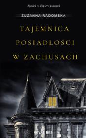 Okładka książki TAJEMNICA POSIADŁOŚCI W ZACHUSACH