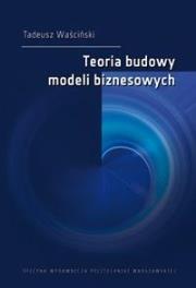 Okładka książki Teoria budowy modeli biznesowych