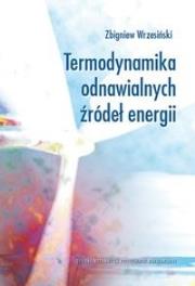 Termodynamika odnawialnych źródeł energii. Autor: Wrzesiński Zbigniew. Dadada.pl Okładka książki Termodynamika odnawialnych źródeł energii