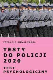 Testy do Policji 2020 Test psychologiczny. Autor: Kowalewska Patrycja. Dadada.pl Okładka książki Testy do Policji 2020 Test psychologiczny