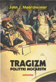 Tragizm polityki mocarstw. Autor: Mearsheimer John J.. Dadada.pl Okładka książki Tragizm polityki mocarstw