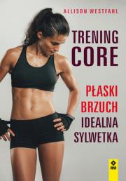 Trening CORE Płaski brzuch, idealna sylwetka. Autor: Alison Westfahl. Dadada.pl Okładka książki Trening CORE Płaski brzuch, idealna sylwetka