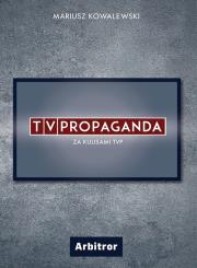 Okładka książki TVPROPAGANDA ZA KULISAMI TVP