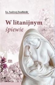 W litanijnym śpiewie. Autor: ks. Andrzej Zwolński. Dadada.pl Okładka książki W litanijnym śpiewie