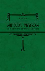 Wiedza magów i jej zastosowanie teoretyczne i praktyczne. Autor: Papusza. Dadada.pl Okładka książki Wiedza magów i jej zastosowanie teoretyczne i praktyczne