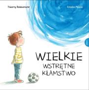 Wielkie wstrętne kłamstwo. Autor: THIERRY ROBBERECHT. Dadada.pl Okładka książki Wielkie wstrętne kłamstwo