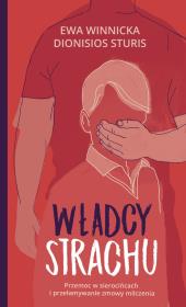 Władcy strachu. Przemoc w sierocińcach i przełamywanie zmowy milczenia. Autor: Winnicka Ewa, Sturis Dionisios. Dadada.pl Okładka książki Władcy strachu. Przemoc w sierocińcach i przełamywanie zmowy milczenia