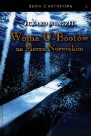Wojna U-bootów na Morzu Norweskim. Autor: Wentzel Eckard. Dadada.pl Okładka książki Wojna U-bootów na Morzu Norweskim