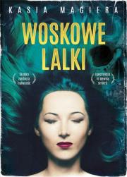 Woskowe lalki. Autor: Kasia Magiera. Dadada.pl Okładka książki Woskowe lalki
