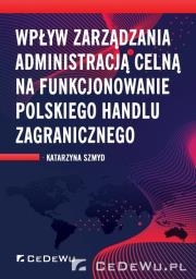 Wpływ zarządzania administracją celną.... Autor: Katarzyna Szmyd. Dadada.pl Okładka książki Wpływ zarządzania administracją celną...