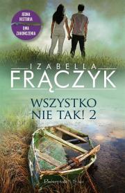 Wszystko nie tak! 2. Autor: Frączyk Izabella. Dadada.pl Okładka książki Wszystko nie tak! 2