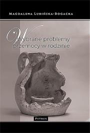 Wybrane problemy przemocy w rodzinie. Autor: Magdalena Lubińska-Bogacka. Dadada.pl Okładka książki Wybrane problemy przemocy w rodzinie