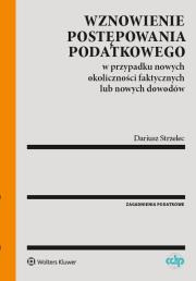 Okładka książki Wznowienie postępowania podatkowego w przypadku nowych okoliczności faktycznych lub nowych dowodów