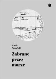 Zabrane przez morze. Autor: Perzyński Marek. Dadada.pl Okładka książki Zabrane przez morze