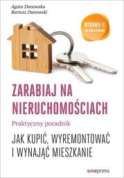 Zarabiaj na nieruchomościach Praktyczny poradnik jak kupić wyremontować i wynająć mieszkanie. Autor: Agata Danowska, Danowski Bartosz. Dadada.pl Okładka książki Zarabiaj na nieruchomościach Praktyczny poradnik jak kupić wyremontować i wynająć mieszkanie