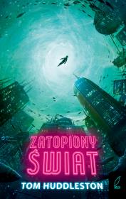 ZATOPIONY ŚWIAT. Autor: TOM HUDDLESTON. Dadada.pl Okładka książki ZATOPIONY ŚWIAT