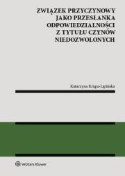 Okładka książki Związek przyczynowy jako przesłanka odpowiedzialności z tytułu czynów niedozwolonych