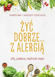 Żyć dobrze... z alergią. Autor: Karolina Szaciłło, Maciej Szaciłło. Dadada.pl Okładka książki Żyć dobrze... z alergią