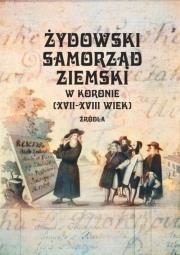 Okładka książki Żydowski samorząd ziemski w Koronie (XVII-XVIII wiek)