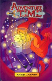 Adventure Time T.1 Igrając z ogniem. Autor: Praca zbiorowa. Dadada.pl Okładka książki Adventure Time T.1 Igrając z ogniem