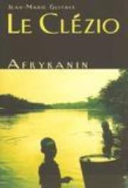 Afrykanin - J.M.G. Clezio. Autor: Le Clezio J.M.G.. Dadada.pl Okładka książki Afrykanin - J.M.G. Clezio