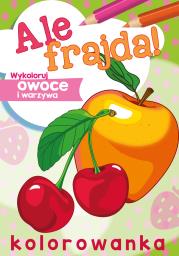 Ale frajda! Wykoloruj owoce i warzywa. Autor: WYDAWNICTWO SKRZAT. Dadada.pl Okładka książki Ale frajda! Wykoloruj owoce i warzywa