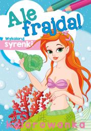 Ale frajda! Wykoloruj syrenki. Autor: WYDAWNICTWO SKRZAT. Dadada.pl Okładka książki Ale frajda! Wykoloruj syrenki