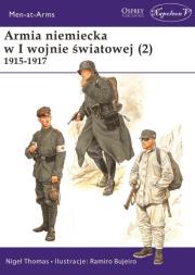 Armia niemiecka w I wojnie światowej (2) 1915-1917. Autor: Thomas Nigel. Dadada.pl Okładka książki Armia niemiecka w I wojnie światowej (2) 1915-1917