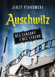 Okładka książki Auschwitz bez cenzury i bez legend
