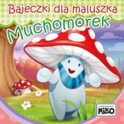 Bajeczki dla maluszka. Muchomorek. Autor: Piasecka Wioletta. Dadada.pl Okładka książki Bajeczki dla maluszka. Muchomorek