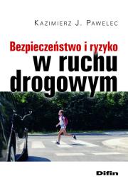 Bezpieczeństwo i ryzyko w ruchu drogowym. Autor: Pawelec Kazimierz J.. Dadada.pl Okładka książki Bezpieczeństwo i ryzyko w ruchu drogowym
