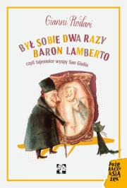 BYŁ SOBIE DWA RAZY BARON LAMBERTO CZYLI TAJEMNICE WYSPY SAN GIULIO. Autor: Rodari Gianni. Dadada.pl Okładka książki BYŁ SOBIE DWA RAZY BARON LAMBERTO CZYLI TAJEMNICE WYSPY SAN GIULIO