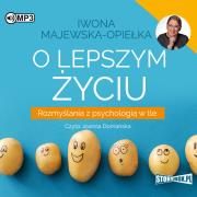 Okładka książki CD MP3 O LEPSZYM ŻYCIU ROZMYŚLANIA Z PSYCHOLOGIĄ W TLE