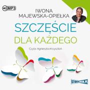 CD MP3 SZCZĘŚCIE DLA KAŻDEGO. Autor: Iwona Majewska-Opiełka. Dadada.pl Okładka książki CD MP3 SZCZĘŚCIE DLA KAŻDEGO