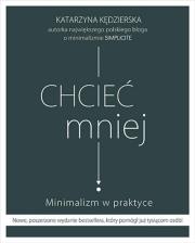 Okładka książki Chcieć mniej Minimalizm w praktyce (wydanie 2020)