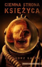 Ciemna strona księżyca. Autor: Gajek Grzegorz. Dadada.pl Okładka książki Ciemna strona księżyca