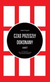 Czas przeszły dokonany Tom 1-3. Autor: Pragier Adam. Dadada.pl Okładka książki Czas przeszły dokonany Tom 1-3